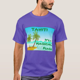 T-shirt Tahiti — C'est un endroit magique