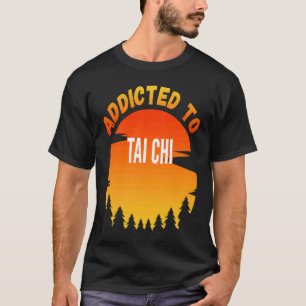 T-shirt Tai Chi accro à Tai Chi