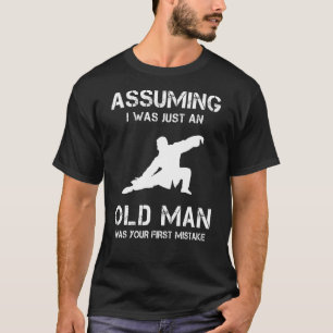T-shirt Tai Chi En Supposant Que Je N'Étais Qu'Un Vieux Ho