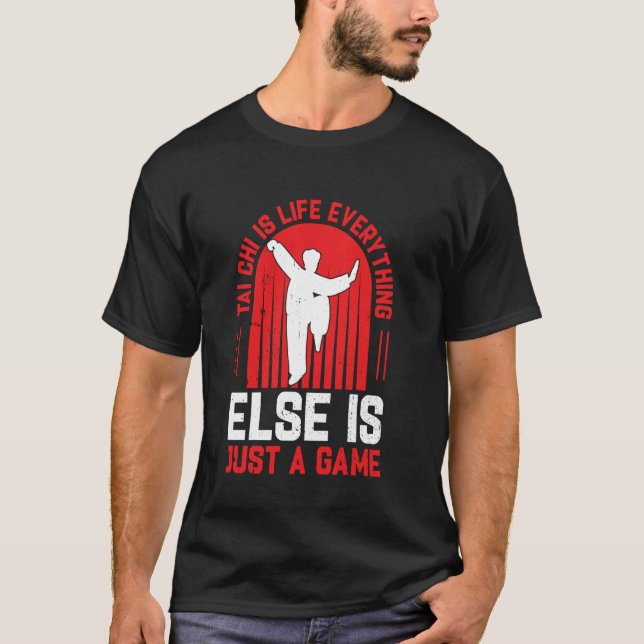 T-shirt Tai Chi is life everything else is just a game  Ta (Devant)