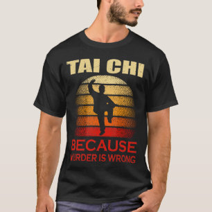 T-shirt Tai Chi parce que le meurtre est faux