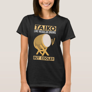 T-shirt Taiko - Comme des tambours réguliers - Mais batteu