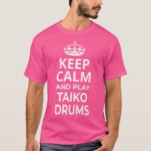 T-shirt Taiko Drum Players 'Restez Calme Et Jouez Taiko Dr