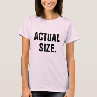 T-SHIRT TAILLE RÉELLE.