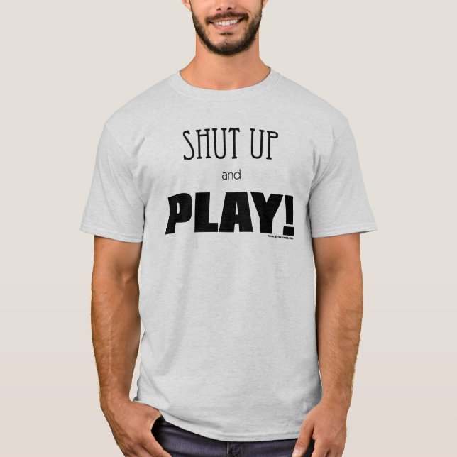 T-shirt Tais-toi et jouez ! (Devant)