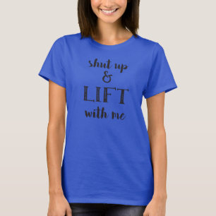 T-shirt Tais-toi et soulevez avec moi