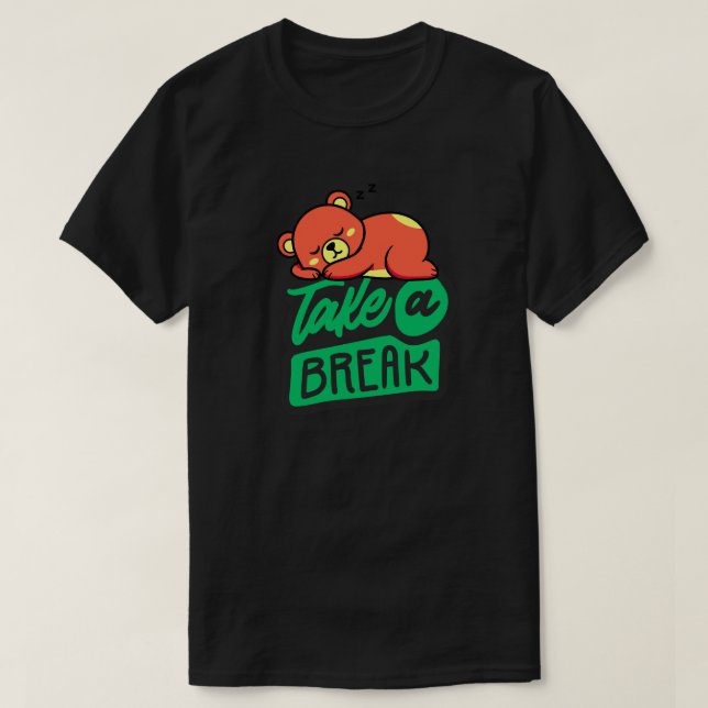 T-shirt Take a Break Bear– Cute Self Care & Mental Health  (Design devant)