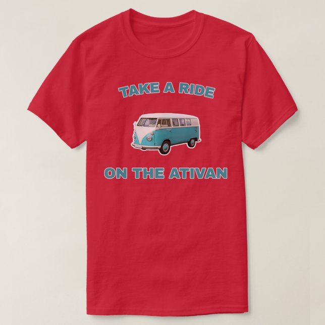 T-shirt Take a ride on the ativan (Design devant)