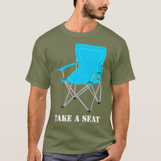 T-shirt Take a seat shirt