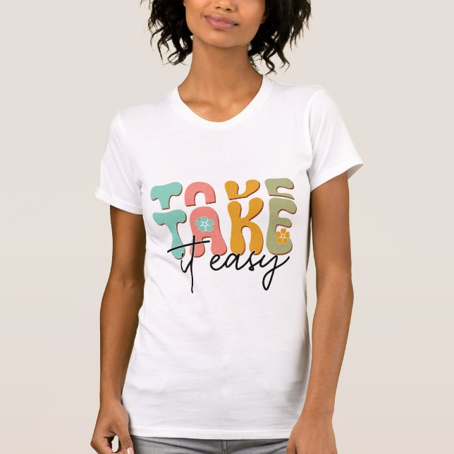 T-shirt Take It Easy Relaxing Mental Health Self Care (Devant)