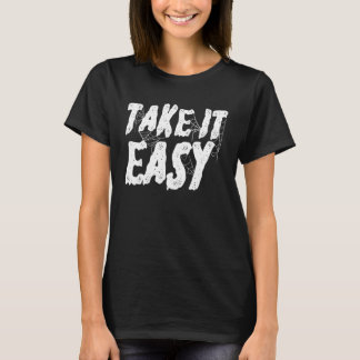 T-shirt Take It Easy Trust the Process Positive Quotes Mot