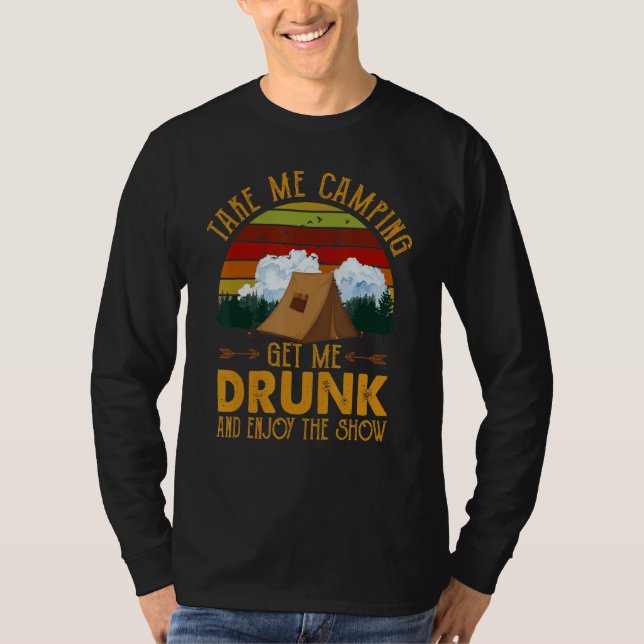 T-shirt Take Me Camping Get Me Drunk & Enjoy The Show   (Devant)