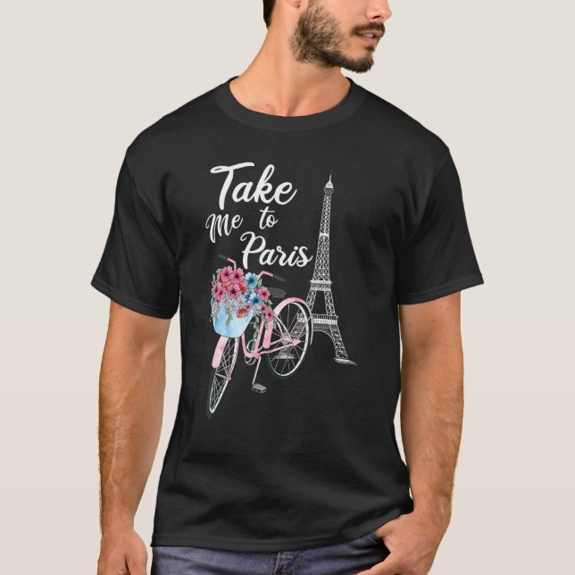 T-shirt Take Me To Paris Eiffel Tower Travel Romantic Love (Devant)