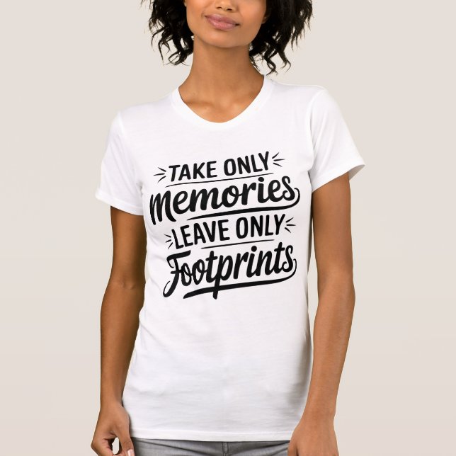 T-shirt Take Only Memories Leave Only Footprints Quote (Devant)