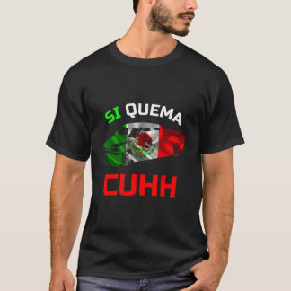 T-shirt Takuache Si Quema Cuhh Troca Cuh El Cuh