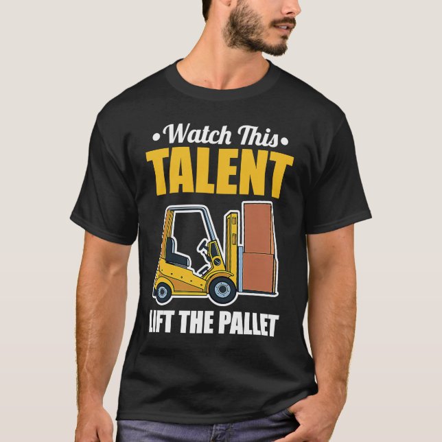T-shirt Talent Lift Pallet Forklift Driver (Devant)