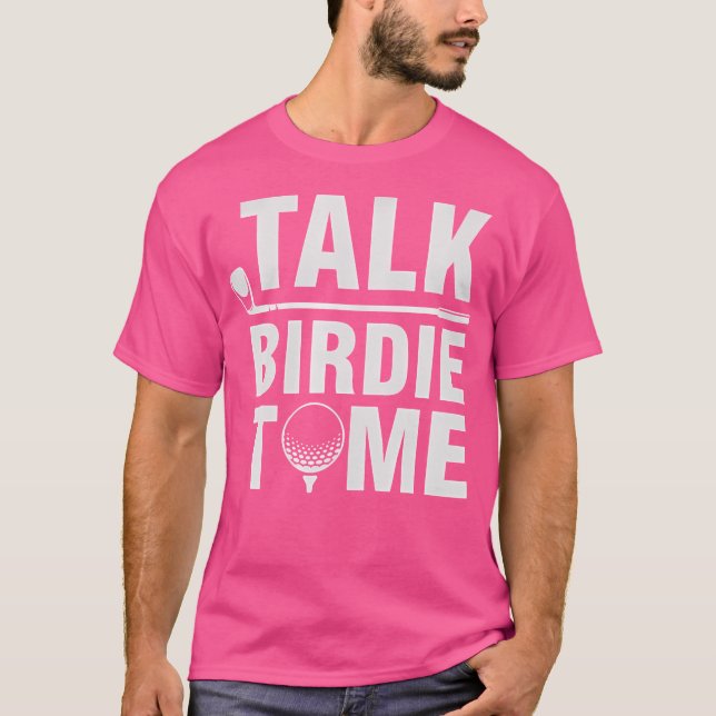 T-shirt Talk Birdie To Me - Funny Golf Player Pun Golfer (Devant)