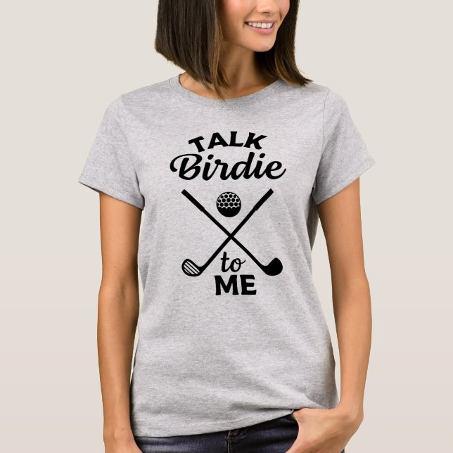 T-shirt Talk Birdie To Me Golf Player (Devant)