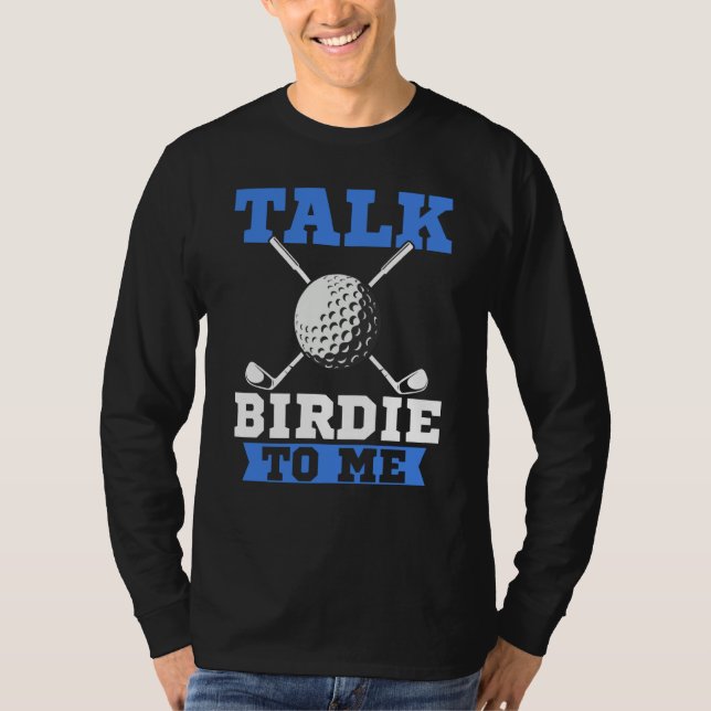 T-shirt Talk Birdie To Me Golf Player Dad Golfer (Devant)