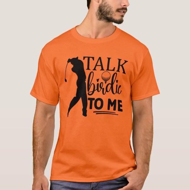 T-shirt Talk Birdie To Me - Jouer Conception Golf (Devant)