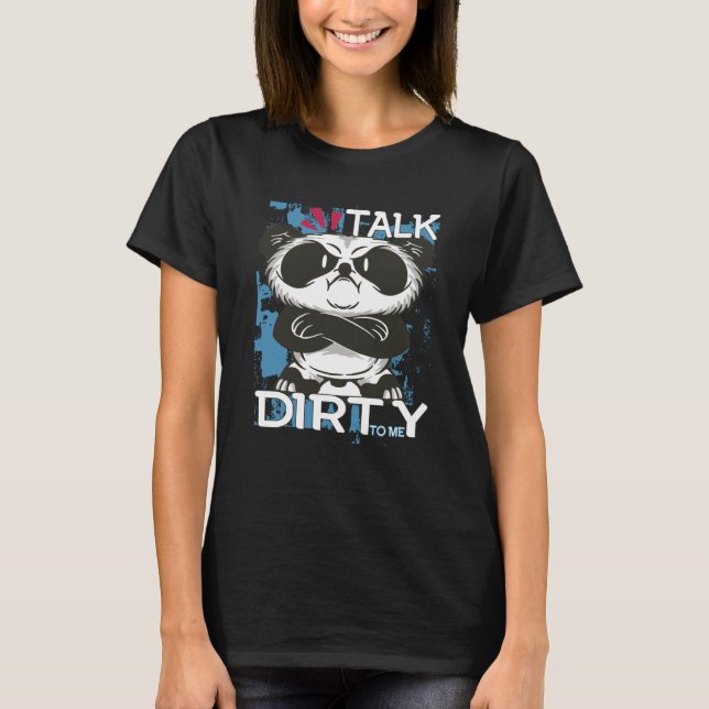 T-shirt Talk Dirty To Me Panda Motivational Inspirational  (Devant)