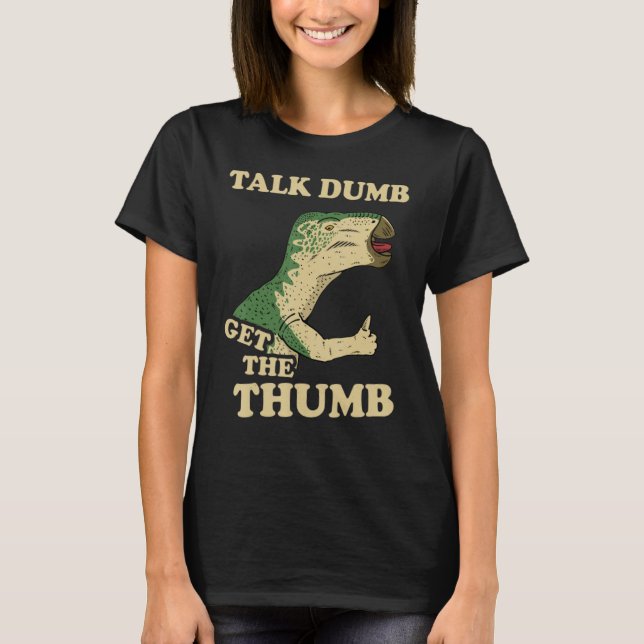 T-shirt Talk Dumb Obtenez Le Pouce Dinosaure (Devant)