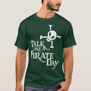 T-shirt Talk Like A Pirate And Pretend I'm A Pirate