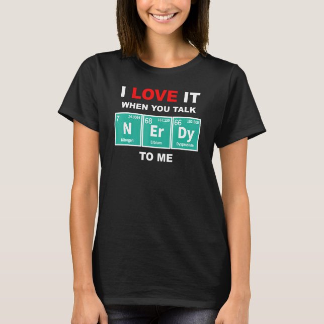 T-shirt Talk Nerdy Periodic Chemical Elements Sci Fi Fanat (Devant)