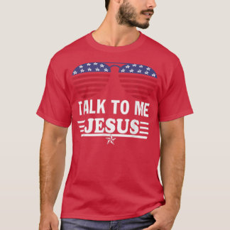 T-shirt Talk To me Jesus Glasses US Flag 