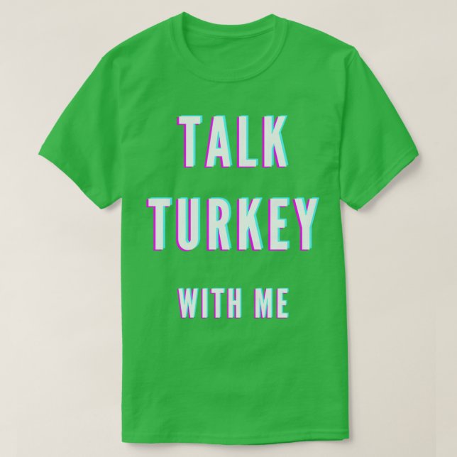 T-shirt Talk turkey with me (Design devant)