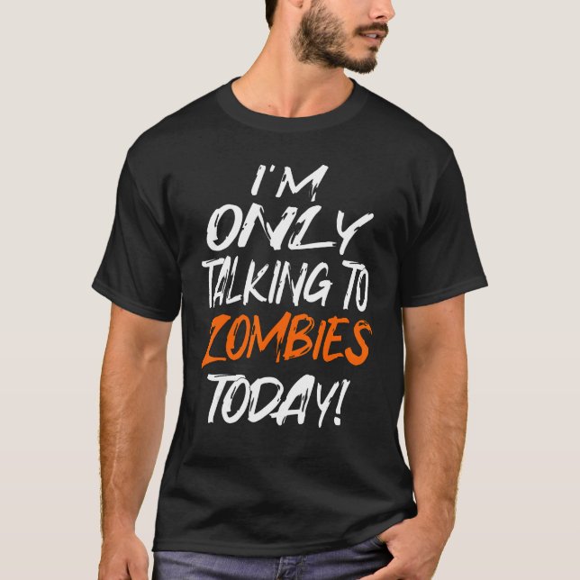 T-SHIRT TALKING ONLY TO ZOMBIES (Devant)