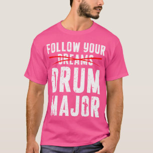 T-shirt Tambour Major Suivez Vos Rêves Drôle de Fanfare