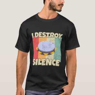 T-shirt Tambourine Instrut I Détruit Le Silence Pour Tambo