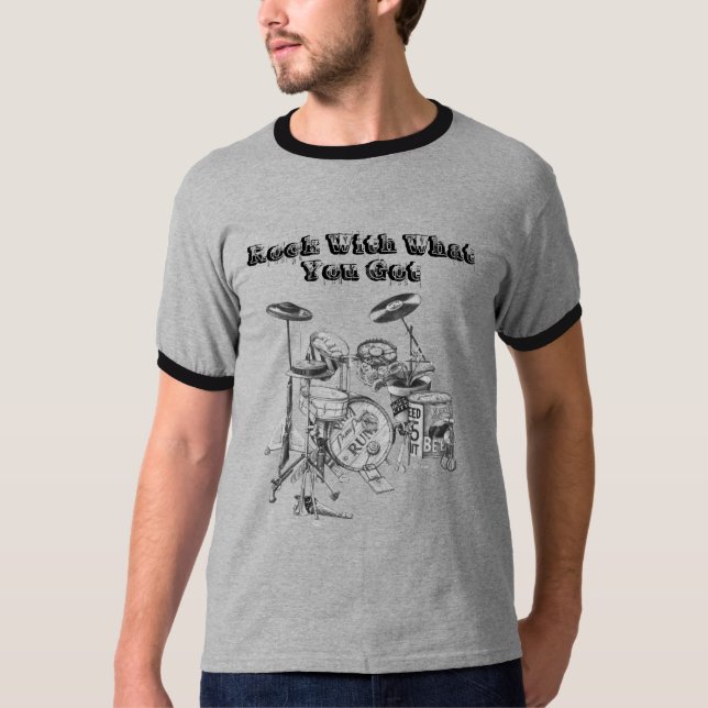 T-shirt Tambours, roche avec ce qu'avez obtenu vous (Devant)