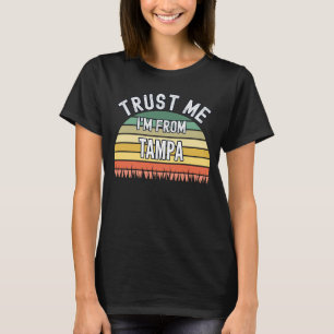 T-shirt Tampa Faites-moi confiance Je viens de Tampa