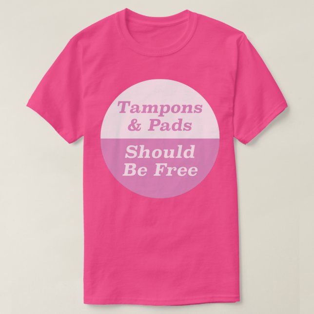 T-shirt Tampons Pads devrait être gratuit (Design devant)