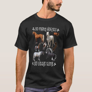 T-shirt Tant De Chevaux Si Peu De Temps Aimer Cheval