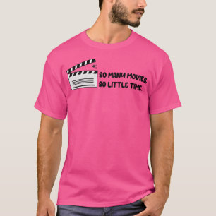 T-shirt Tant De Films Si Peu De Temps