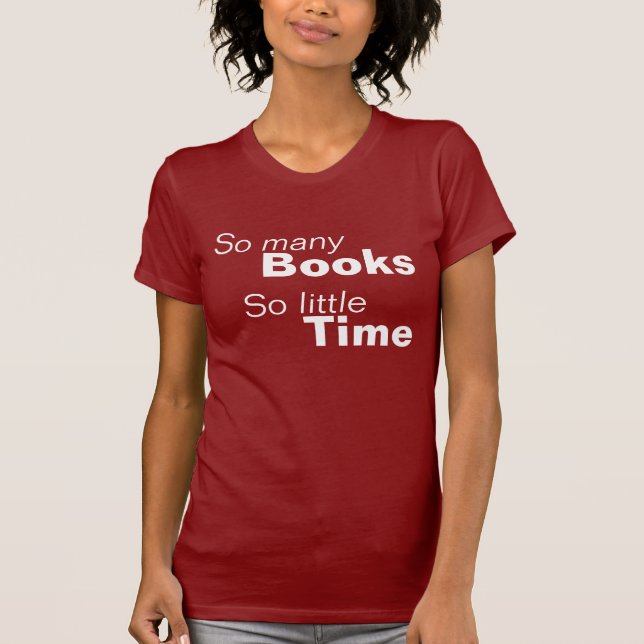 T-shirt Tant de livres, tellement peu d'heure (Devant)