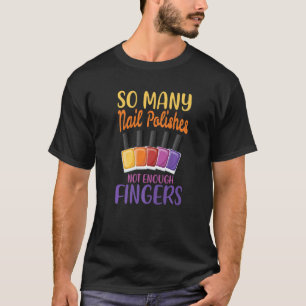 T-shirt Tant de vernis à ongles pas assez de doigts Premiu