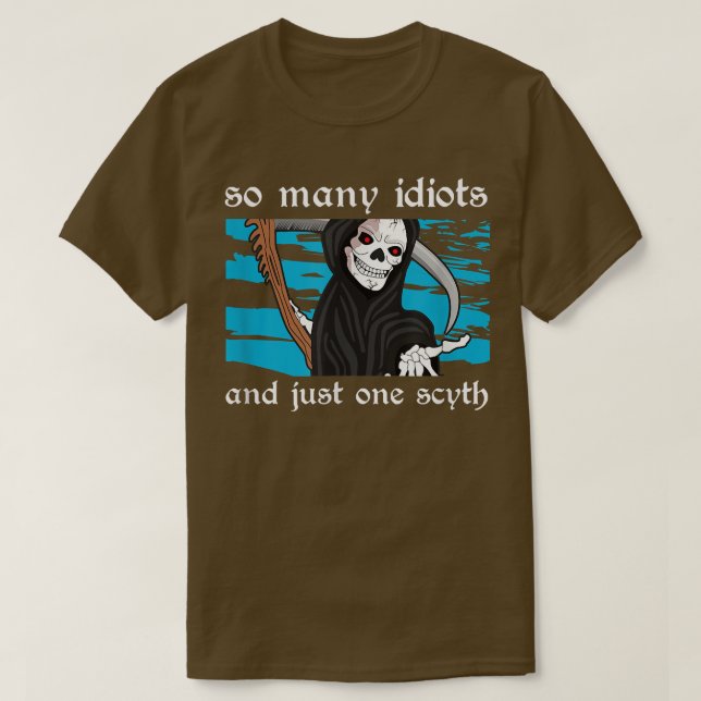 T-shirt Tant d'idiots et juste un squelette de mort escroc (Design devant)