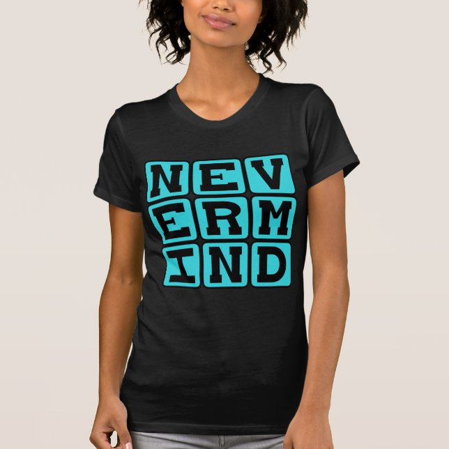 T-shirt Tant pis, abandon (Devant)