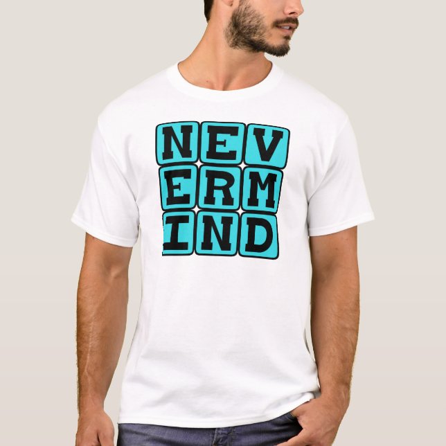 T-shirt Tant pis, Abandonner (Devant)