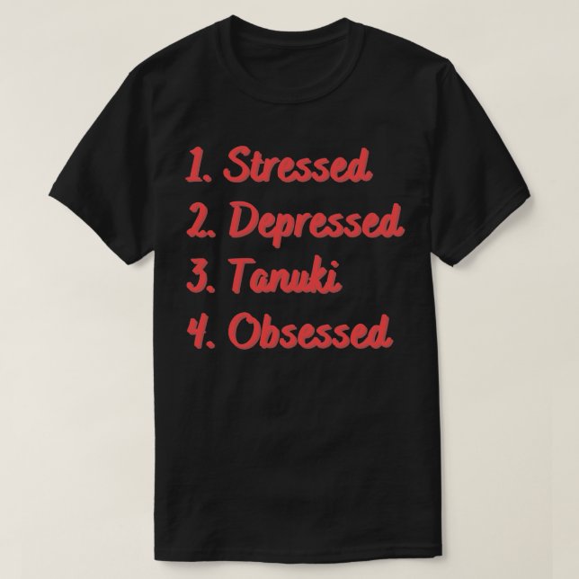 T-shirt Tanuki, en dépression, obsédée (Design devant)