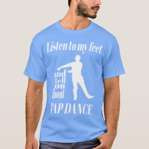 T-shirt Tap Dance Écouter Mes Pieds Tap Dance