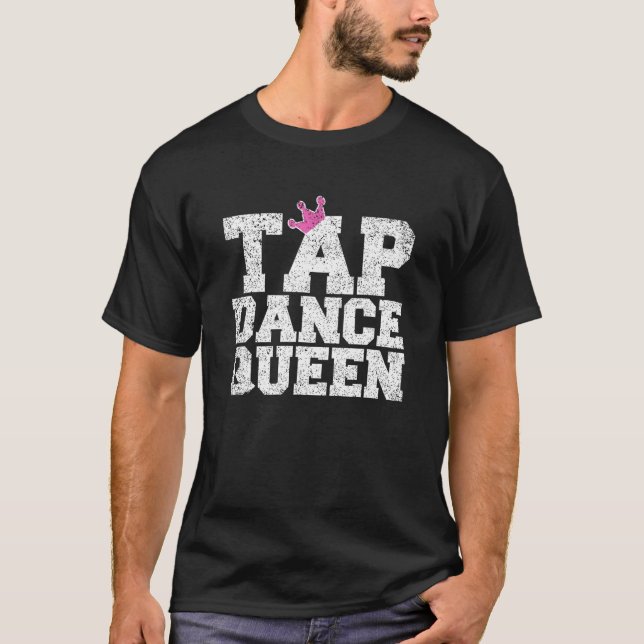 T-shirt Tap Dance Professeur Tap Dance Queen Tap Danseuse (Devant)