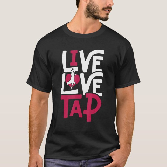 T-shirt Tap Dance Tap Dancer Live Love Tap (Devant)