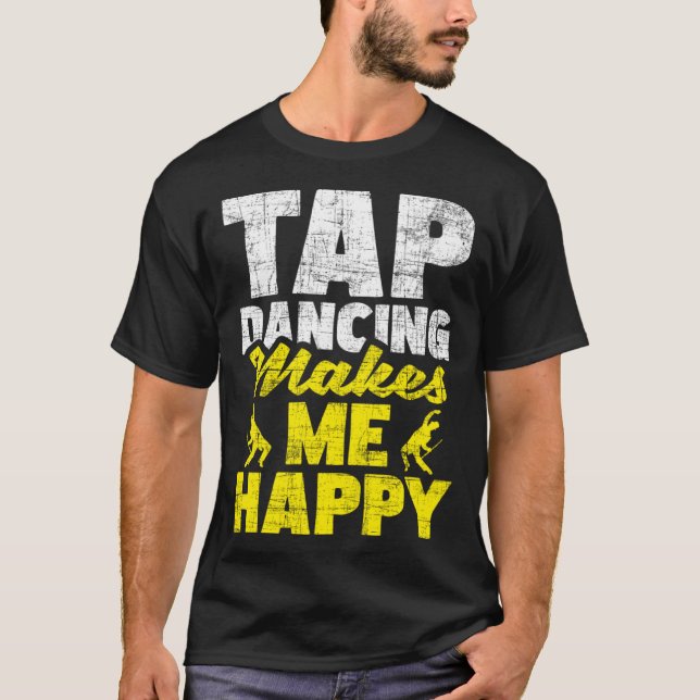 T-shirt Tap Dancing Me Rend Heureux Tap Dancer Danse Tap (Devant)