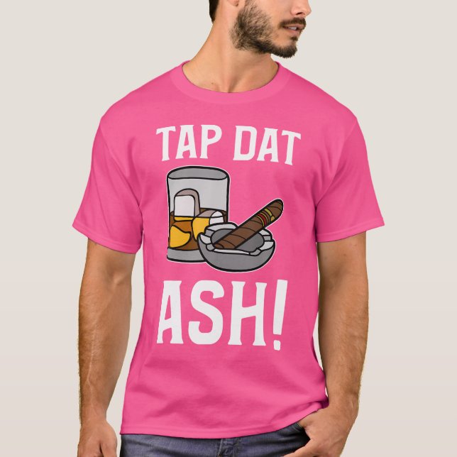 T-shirt Tap Dat Ash Cigares Cigare drôle (Devant)