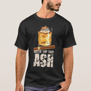 T-shirt Tap That Ash Cigar Whisky